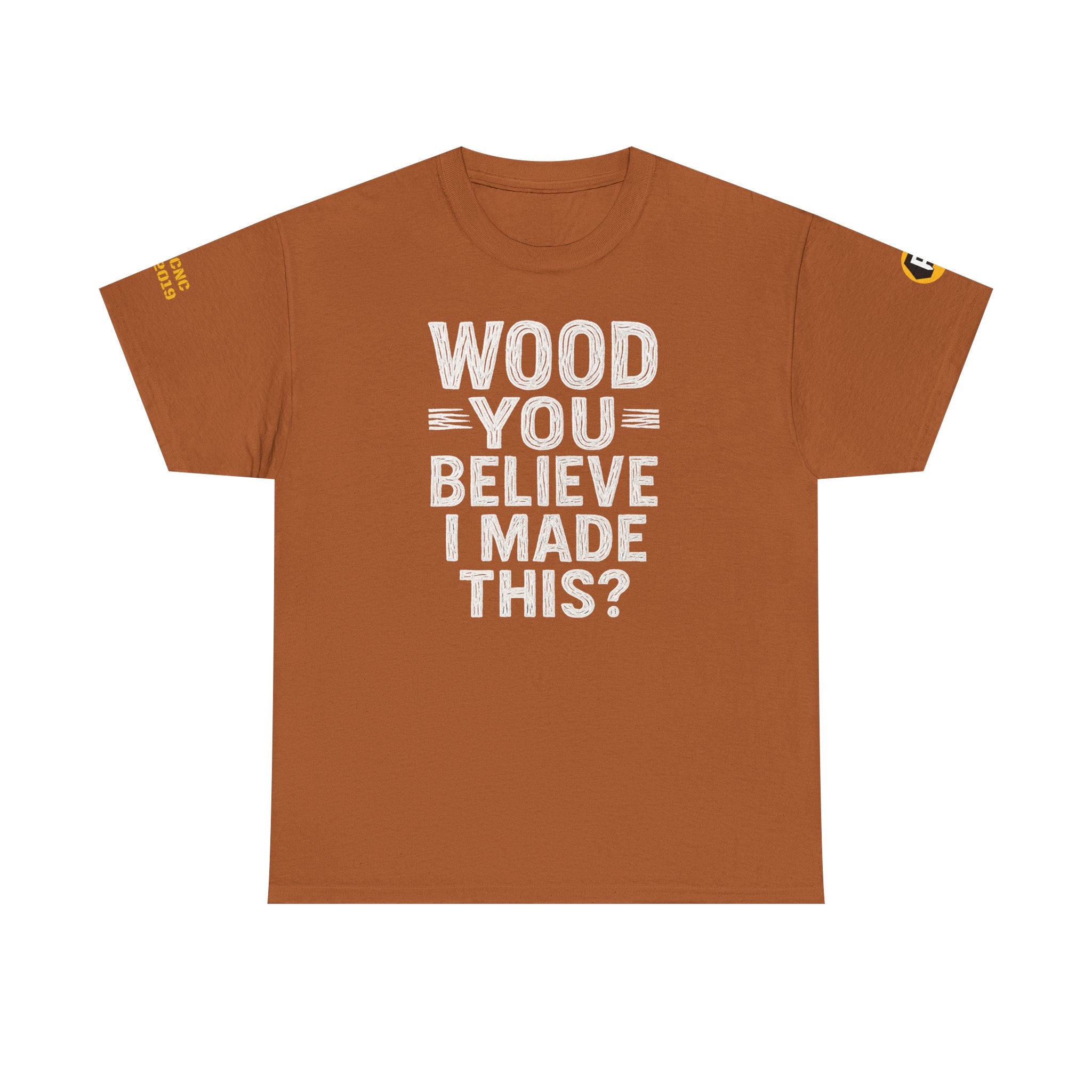 Funny Unisex Heavy Cotton Tee - "Wood You Believe I Made This?" Humor, Gift for Woodworkers, DIYers, Birthday, Housewarming