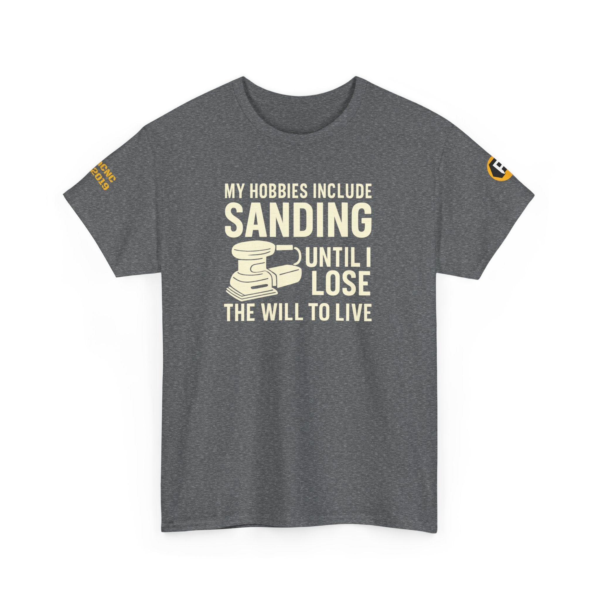 Sanding Humor T-Shirt | Unisex Heavy Cotton Tee for Woodworkers, Gift for Craftsmen, DIY Enthusiasts, Funny Hobby Tee, Unique Birthday Gift