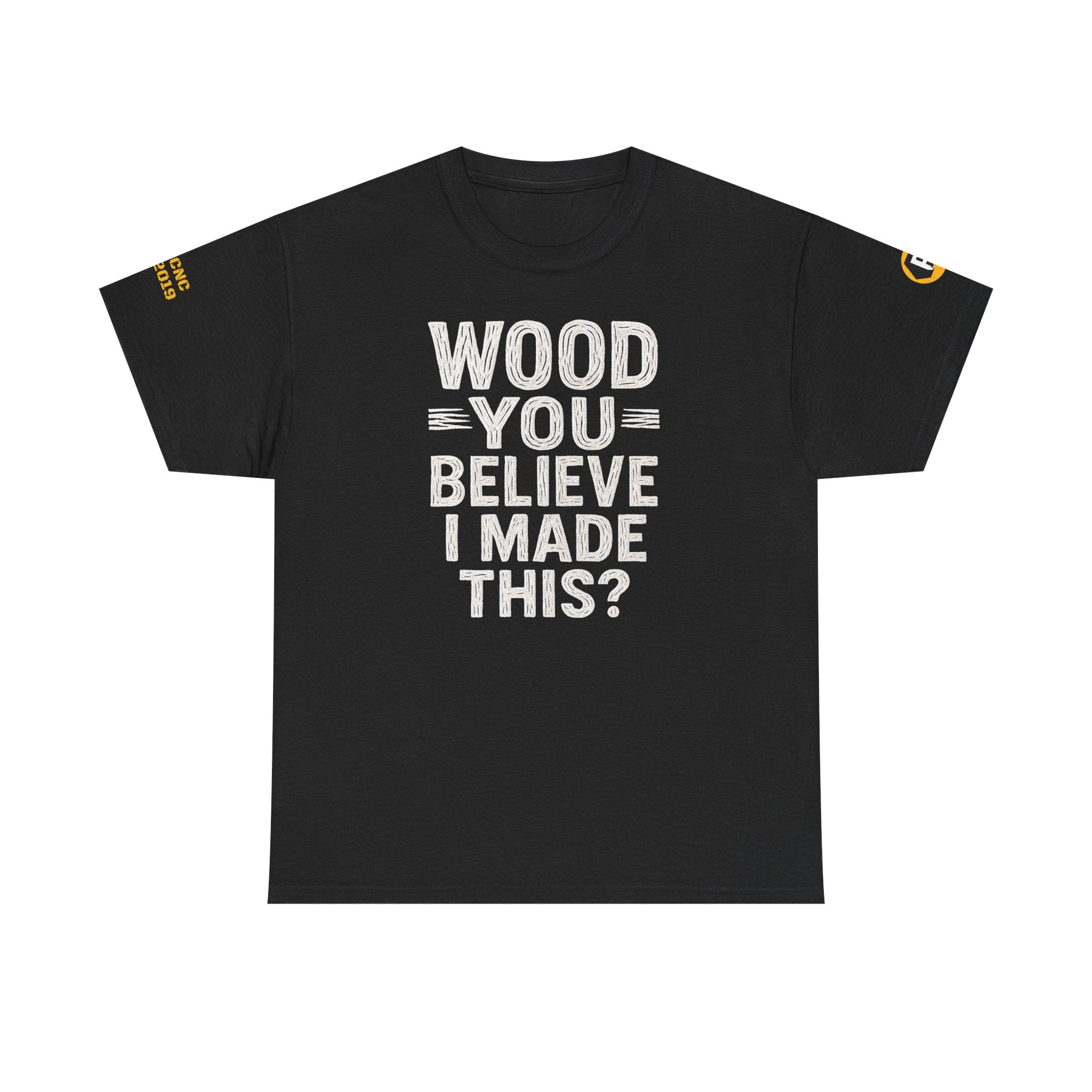 Funny Unisex Heavy Cotton Tee - "Wood You Believe I Made This?" Humor, Gift for Woodworkers, DIYers, Birthday, Housewarming